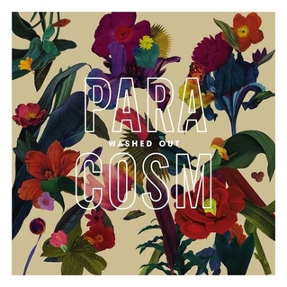 Washed Out- Paracosm